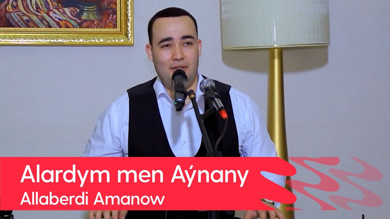 Allaberdi Amanow - Alardym men Aynany | 2022