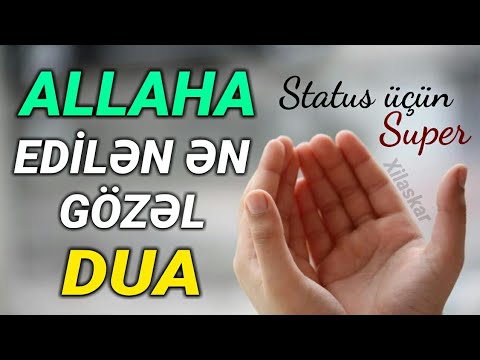 Allaha edilən ən gözəl dua - Status üçün super video (paylaşmağa dəyər)