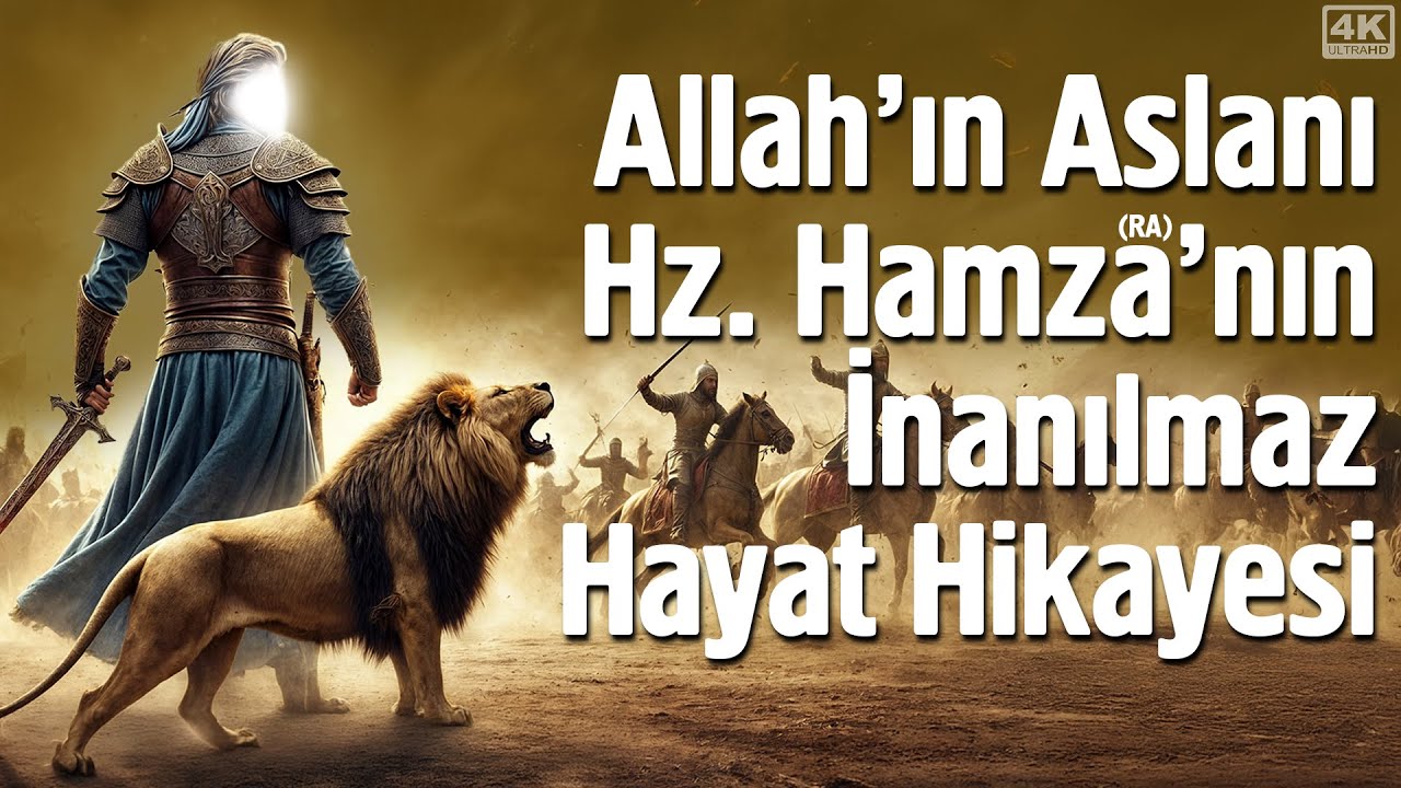 Allah'ın Aslanı Hz. Hamza'nın İnanılmaz Hayat Hikayesi