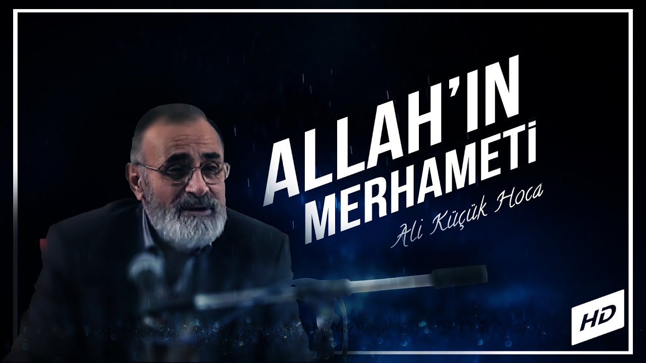 Allah'ın Merhameti - Ali Küçük Hoca (Özel Video)