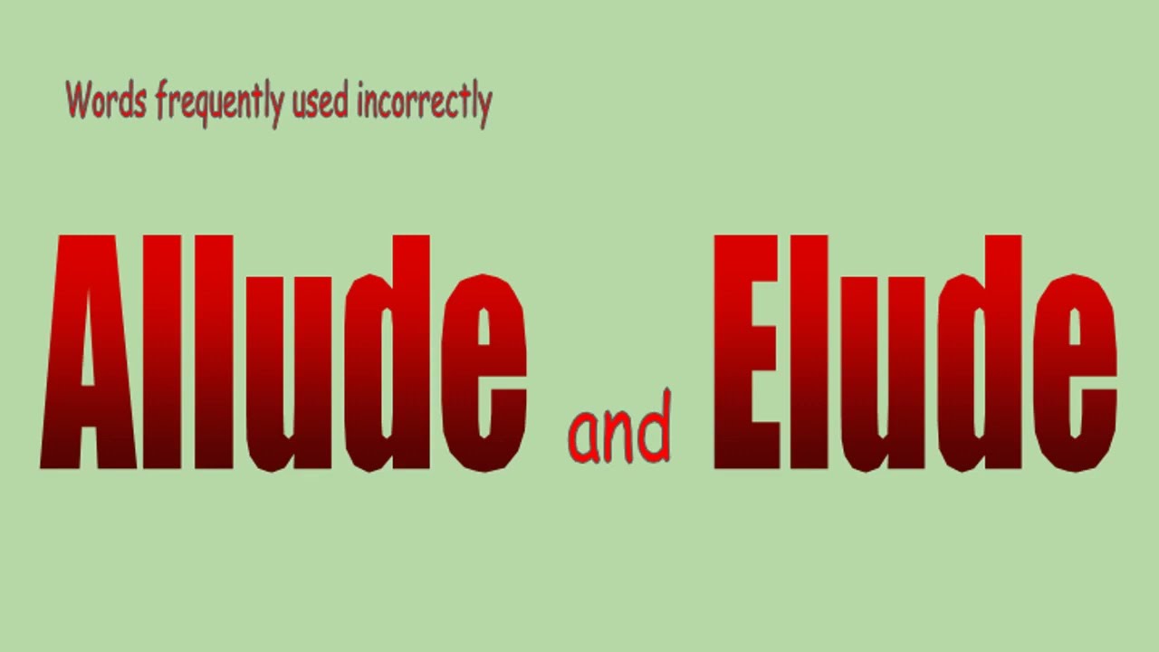Allude and Elude