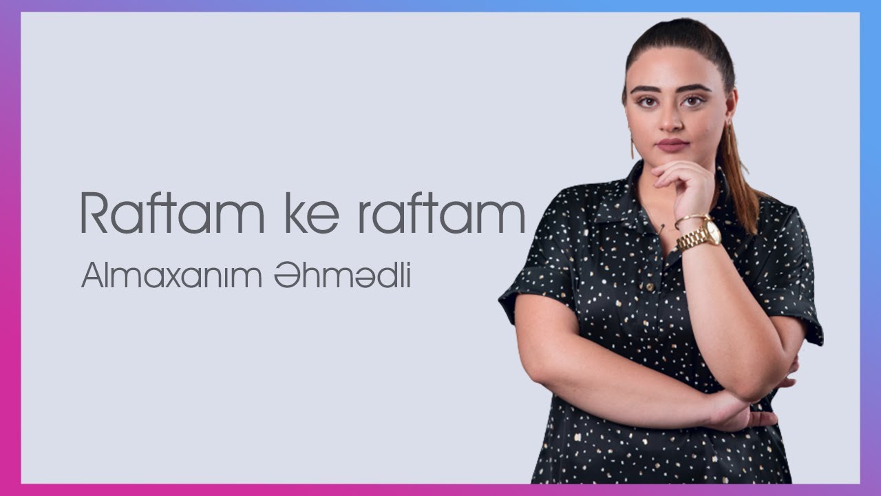 Almaxanım Ehmedli - Raftam ke raftam/ رفتم که رفتم /Fars mahnısı