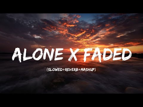Alone x Faded (Slowed+Reverb+Mashup) | Chill Music