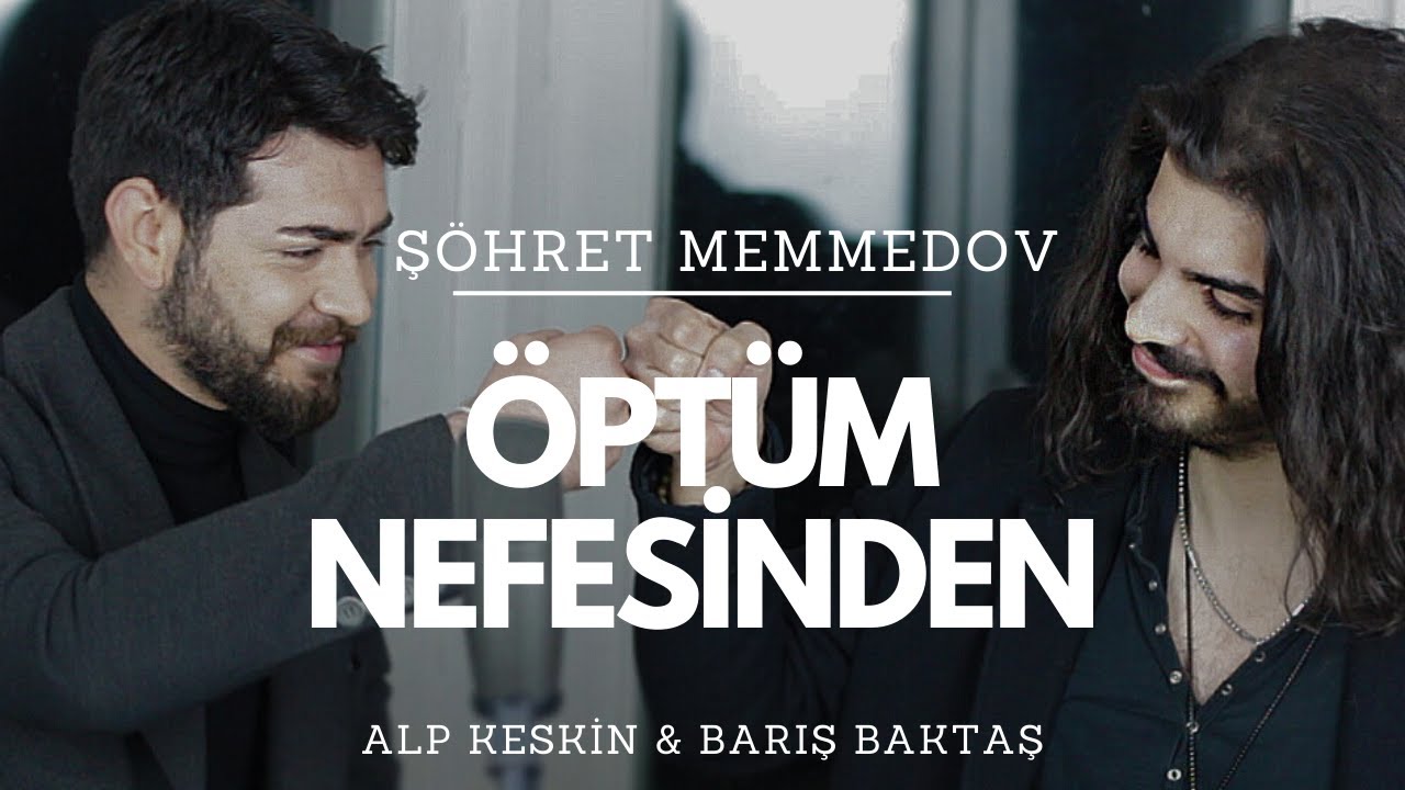 Alp Keskin & Barış Baktaş - Öptüm Nefesinden (Cover Music Video) | Mustafa Ceceli & Ekin Uzunlar