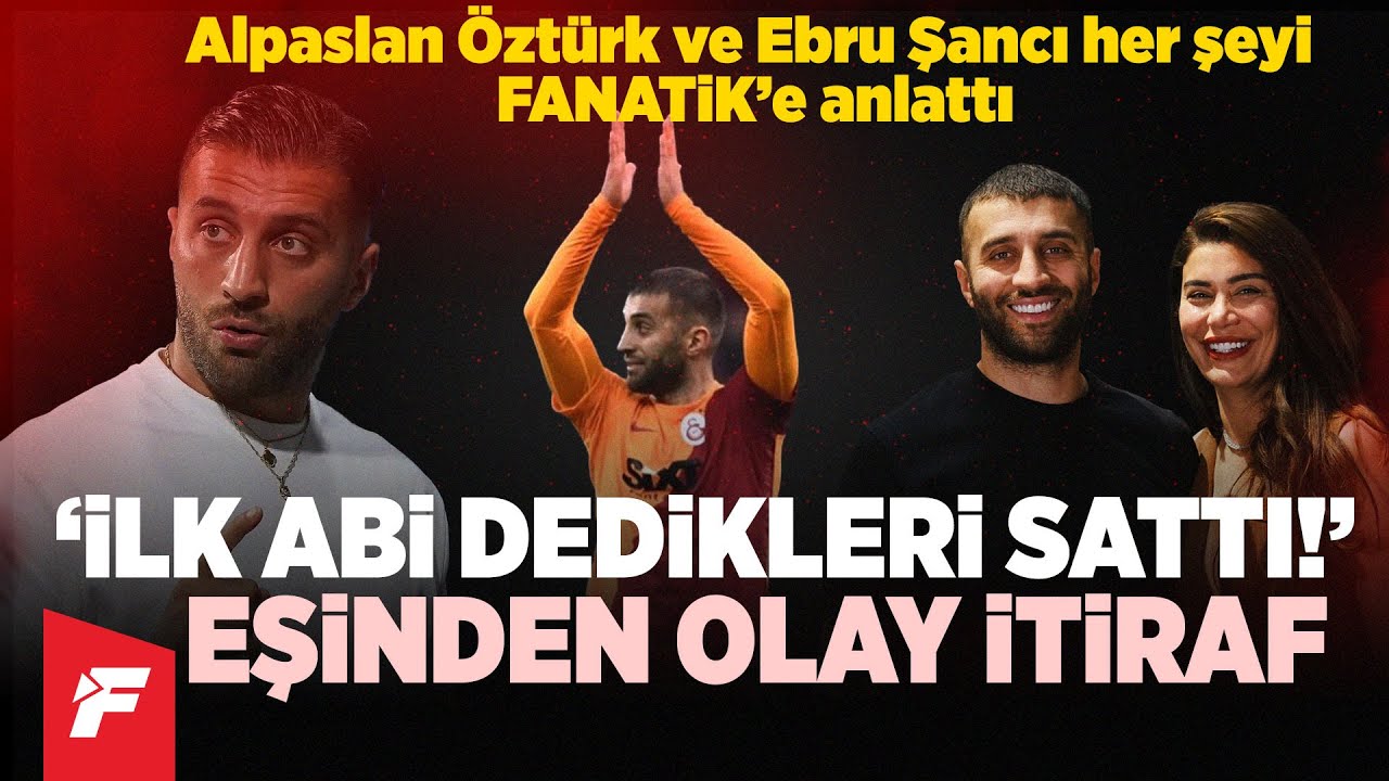 Alpaslan Öztürk | Futbolu sahte, her hareketi sahte | Ebru Şancı 'Eşimi ilk abi dedikleri sattı'