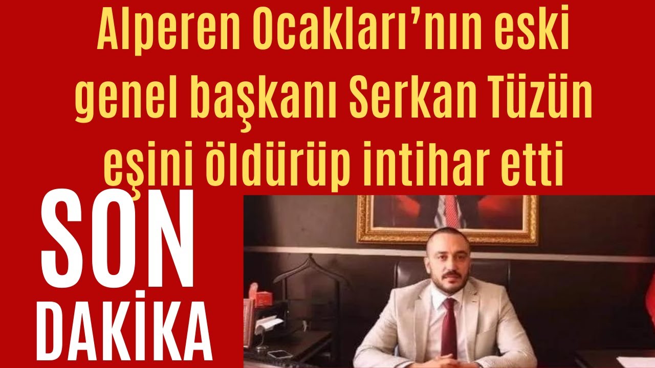 Alperen Ocakları’nın eski genel başkanı Serkan Tüzün Hayatını Kaybetti!