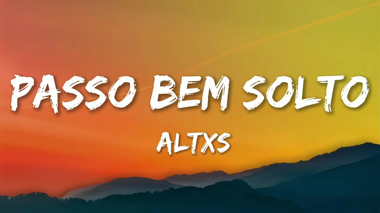 Altxs - Passo Bem Solto (Lyrics)