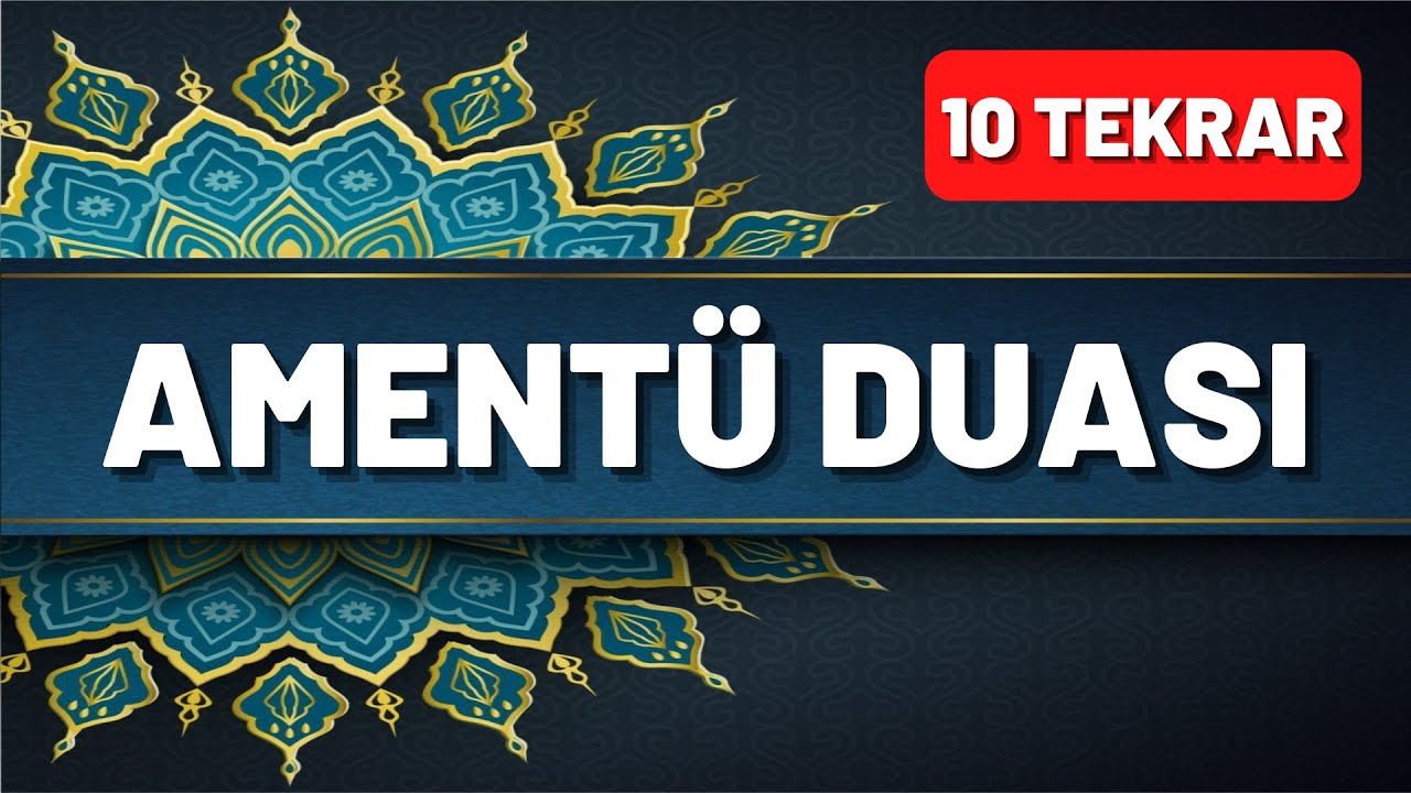 Amentü Duası Okunuşu ve Anlamı 10 Tekrar - En Kolay Yöntemle Ezberlemek İçin Bol Tekrarlı