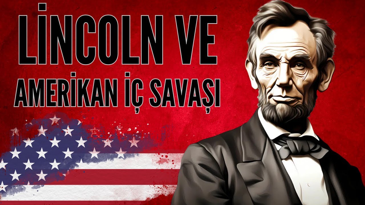 Amerikan Tarihinin Dönüm Noktası: İç Savaş ve Abraham Lincoln