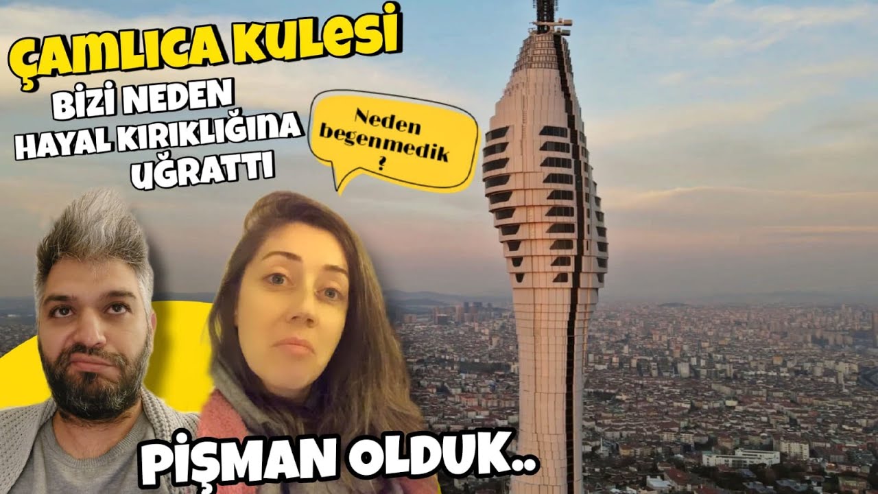 ÇAMLICA KULESİ BİZİ HAYAL KIRIKLIĞINA UĞRATTI | NEDEN ÇIKTIĞIMIZA PİŞMAN OLDUK ?