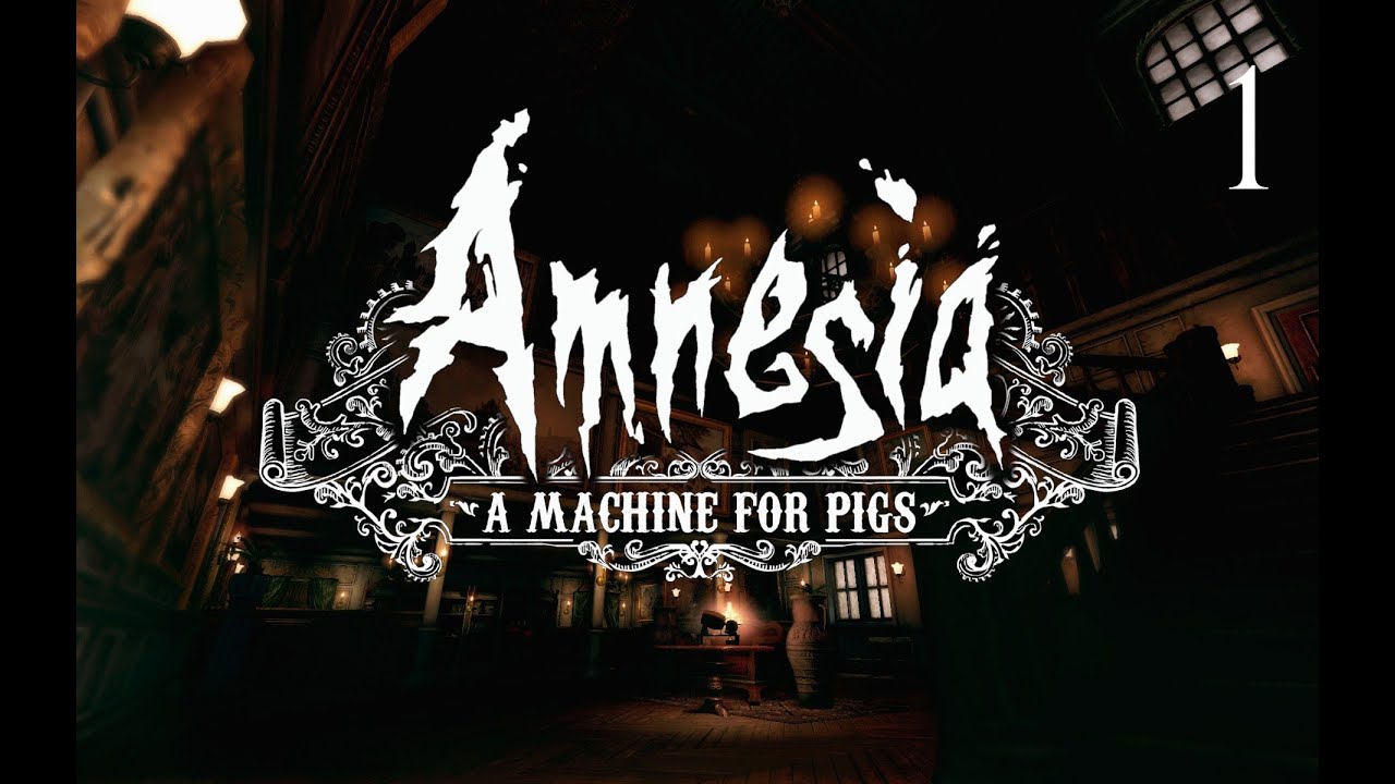 Amnesia: A Machine For Pigs - Manly Let's Play Pt.1