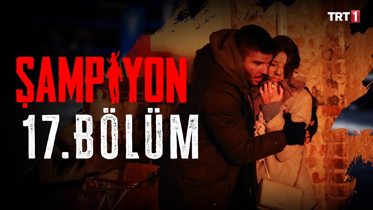 Şampiyon 17. Bölüm
