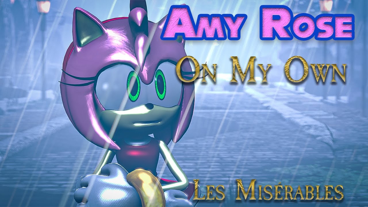Amy Rose On My Own (Les Misérables) Sonic SFM Music Video