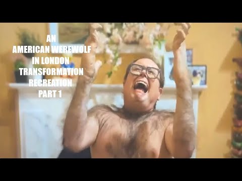 AN AMERICAN WEREWOLF IN LONDON TRANSFORMATION RECREATION PART 1 (2025)