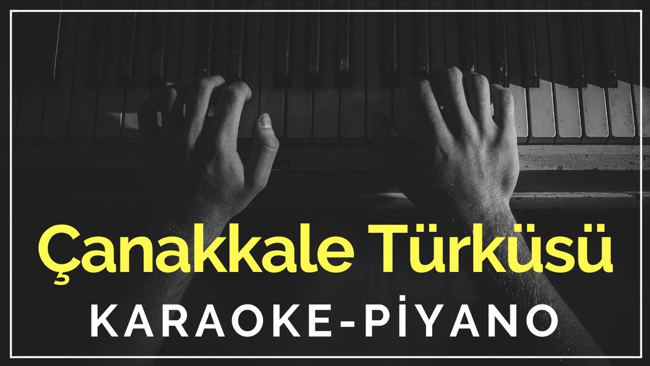 Çanakkale Türküsü (Karaoke - Piyano) 