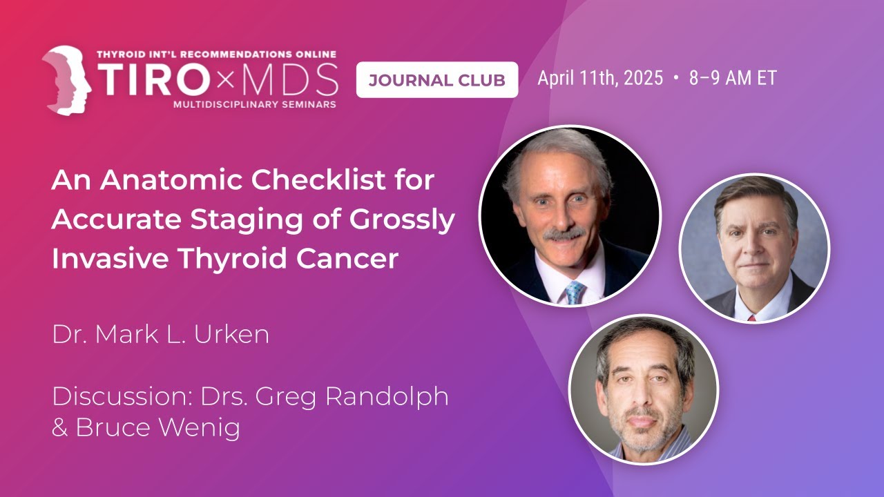 Anatomic Checklist for Staging Invasive Thyroid Cancer with Dr. Urken
