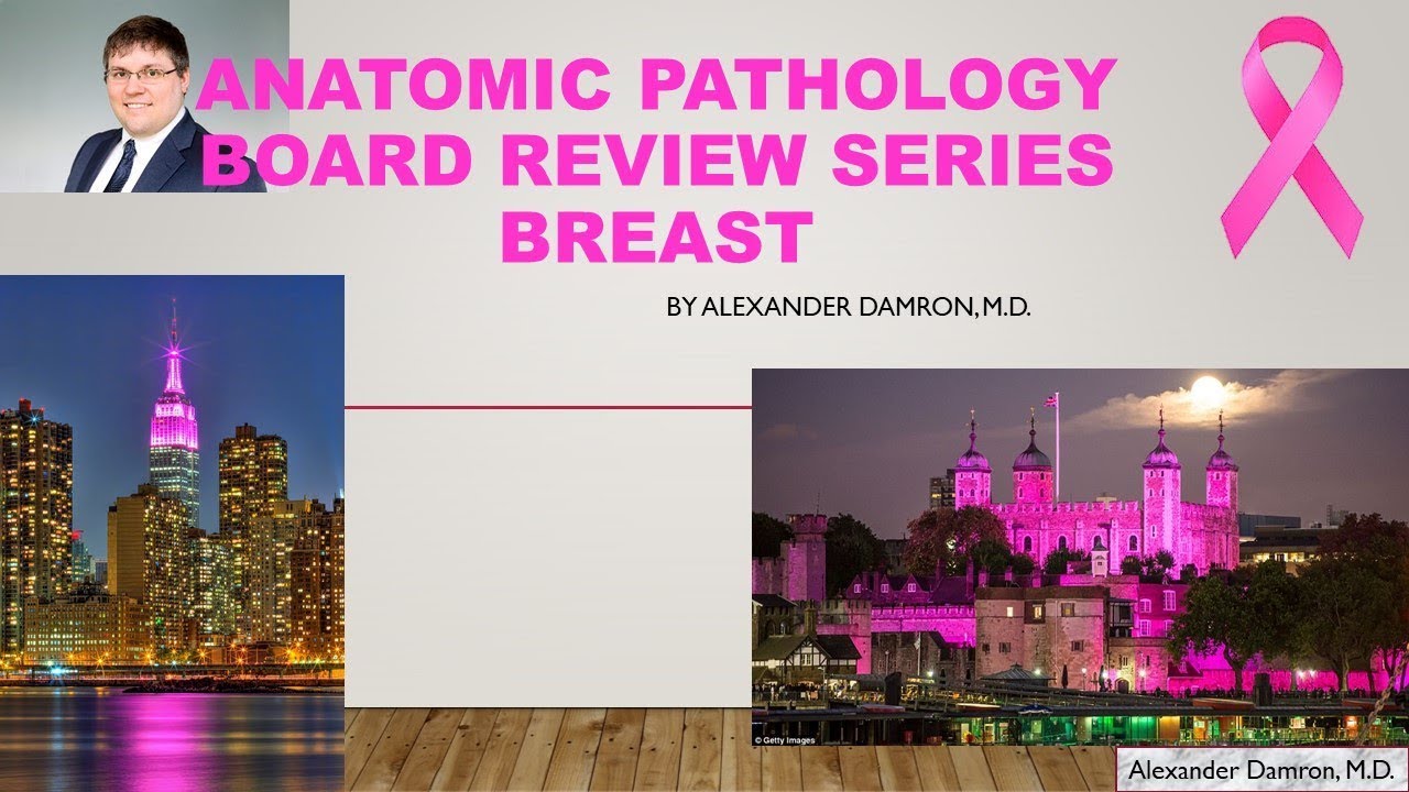 Anatomic Pathology Board Review: Breast Pathology by Dr. Damron