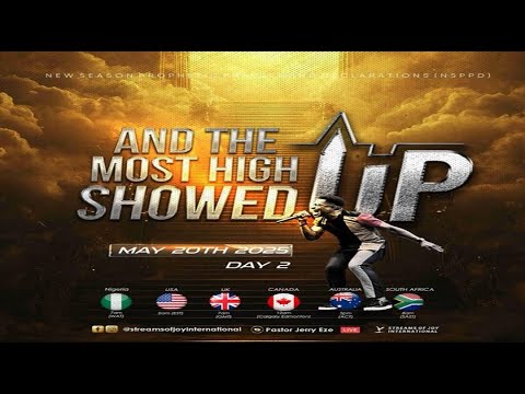 AND THE MOST HIGH SHOWED UP [DAY 2] || NSPPD || 20TH MAY 2025