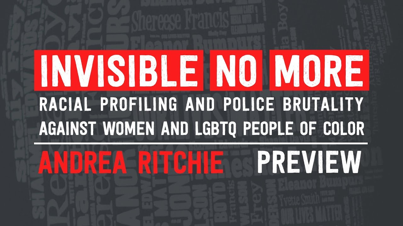Andrea Ritchie: Invisible No More Preview