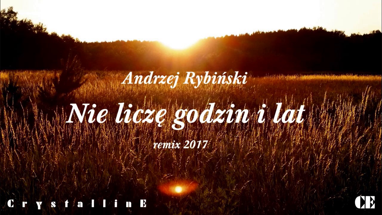 Andrzej Rybiński - Nie Liczę Godzin i Lat (Crystalline Remix 2017)