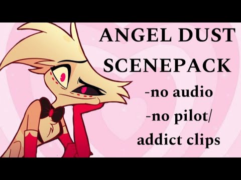 Angel Dust Scenepack!!