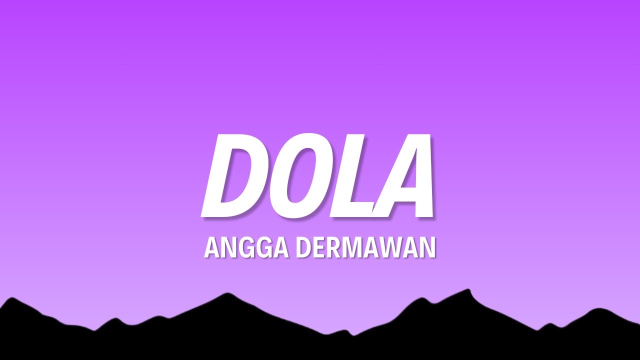 Angga Dermawan - Dola (Lirik/Lyrics)