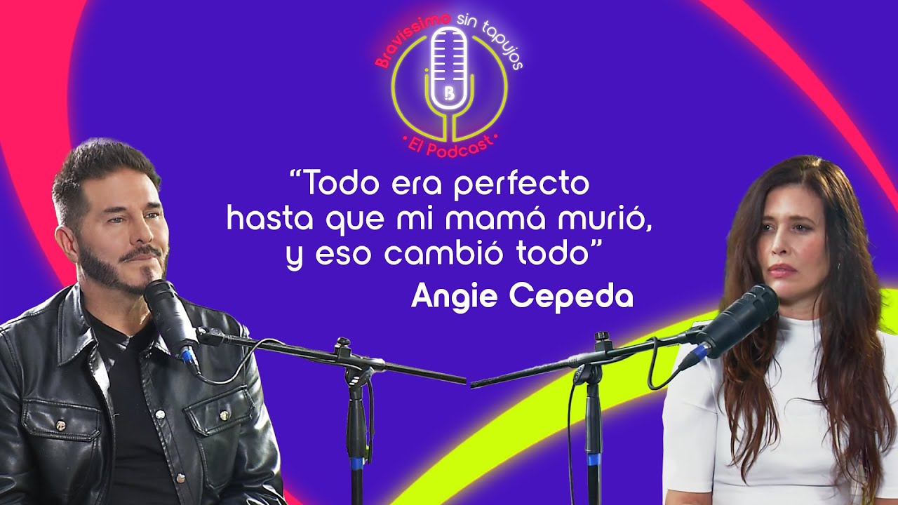 Angie Cepeda: El amor sin promesas, la vida sin hijos I Bravíssimo Sin Tapujos El Podcast