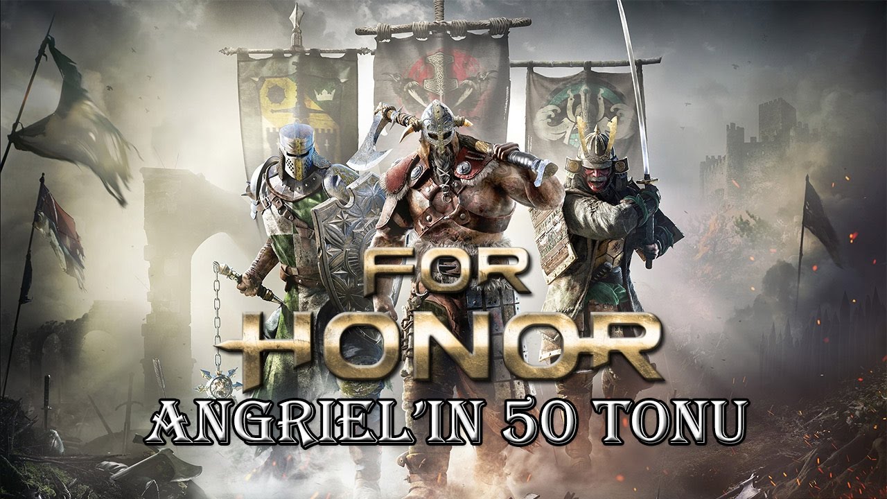 Angriel'in 50 Tonu | For Honor #1 [Türkçe]