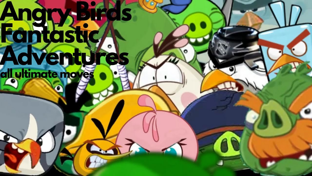 Angry Birds Fantastic Adventures: All Ultimate Moves