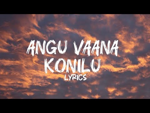 Angu Vaana Konilu - Lyrics | A.R.M