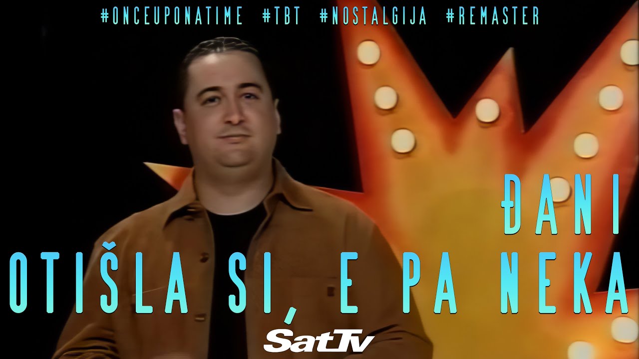 Đani - Otišla si, e pa neka