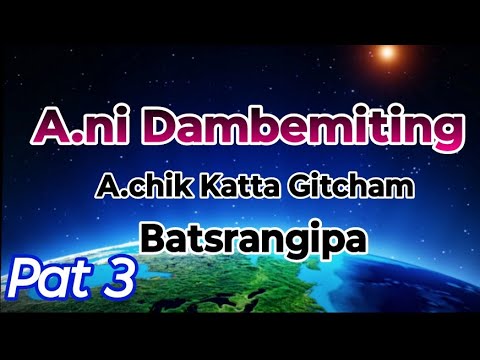 A.ni Dambemiting Golpo Gitcham pat 3 Snal GOERA MATGRIK TV