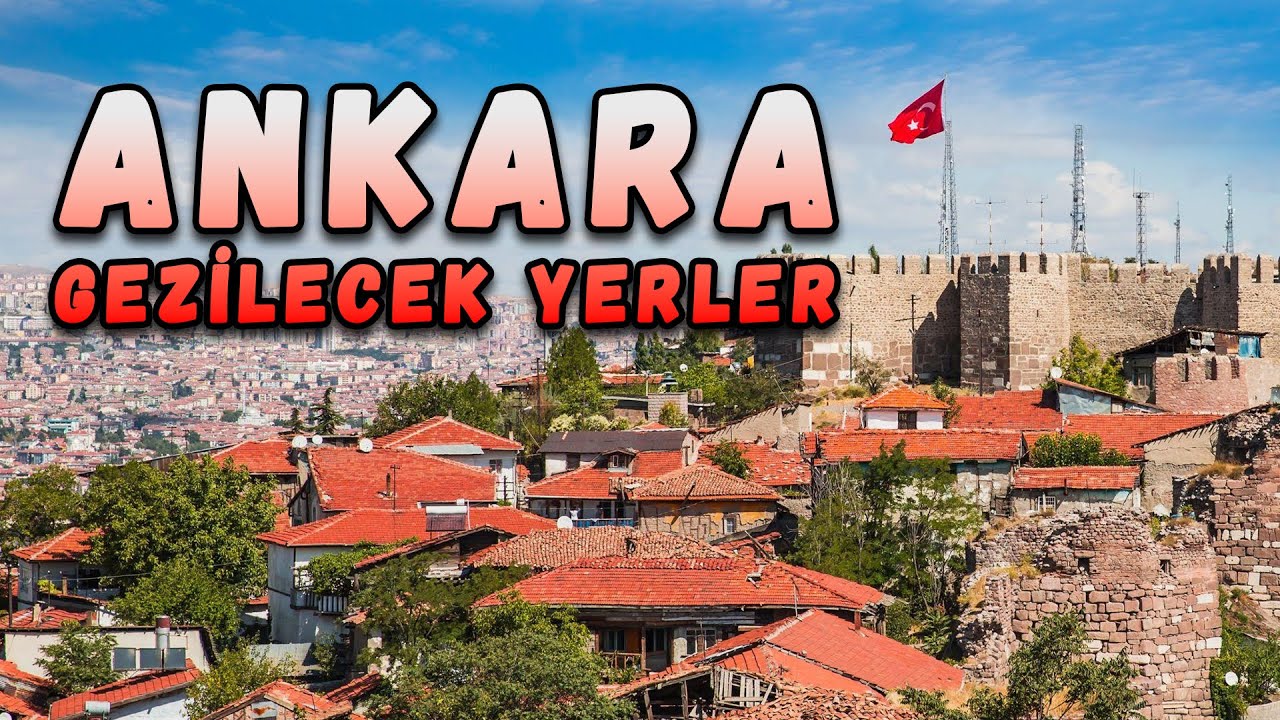 Ankara Gezilecek Yerler (50 Yer)