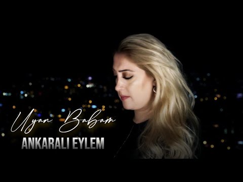 Ankaralı Eylem - Uyan Babam (Official Video)