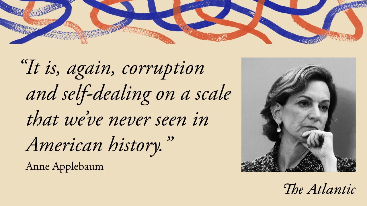 Anne Applebaum and the Most Corrupt Presidency in American History | The David Frum Show