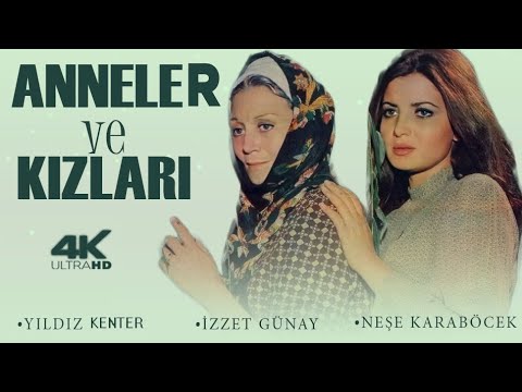Anneler ve Kızları Türk Filmi | FULL | 4K ULTRA HD | YILDIZ KENTER | İZZET GÜNAY