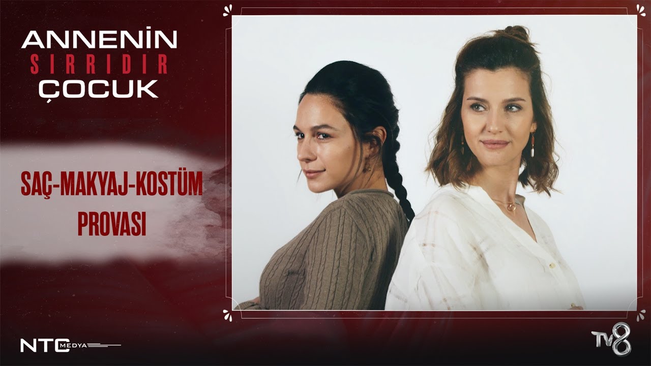 Annenin Sırrıdır Çocuk - Saç, Makyaj ve Kostüm Provası