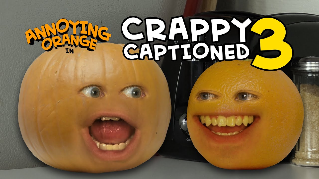 Annoying Orange - Crappy Captioned #3: Plumpkin