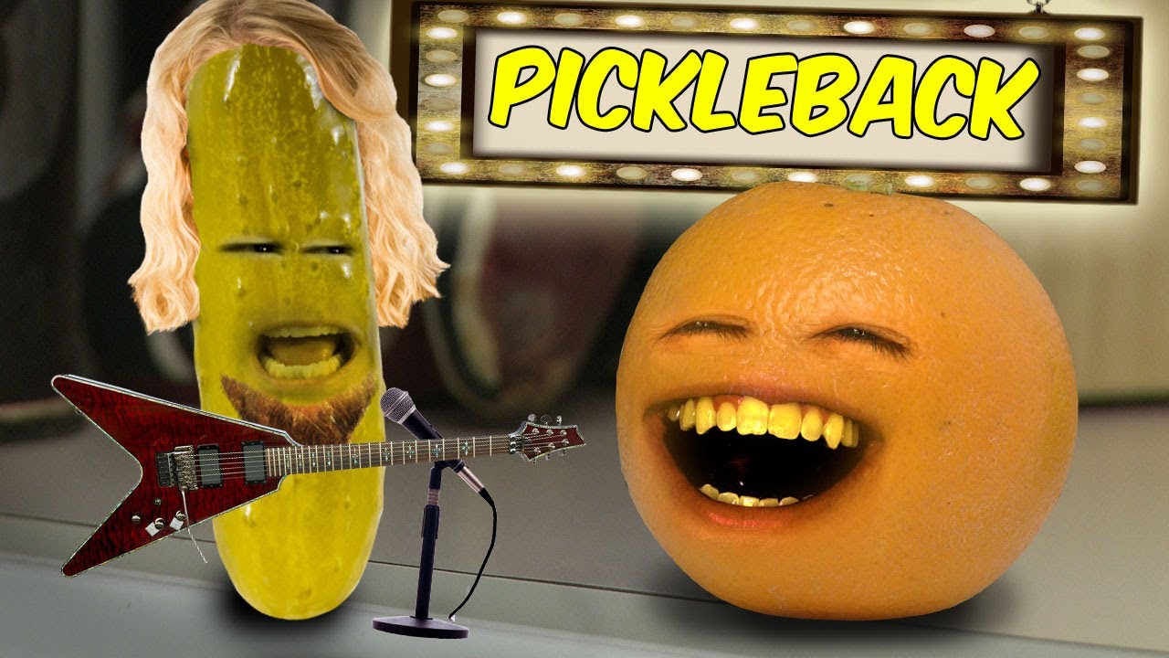 Annoying Orange - Pickleback (Nickelback parody)