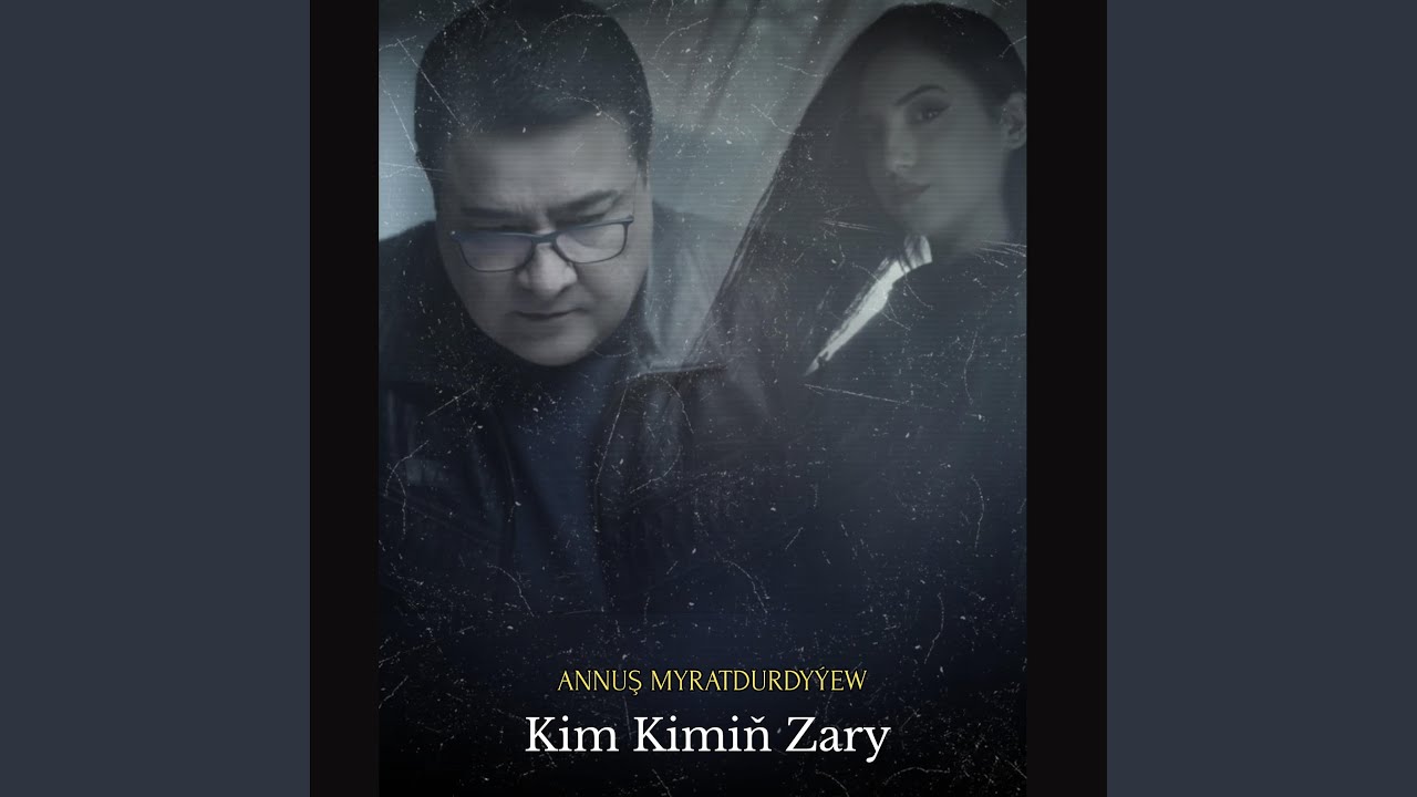 Annush Myratdurdyyew Kim kimin Zary