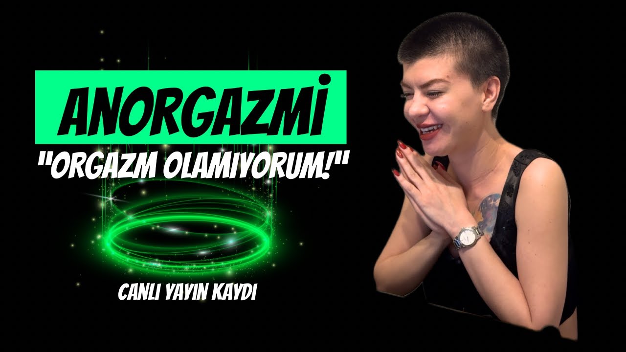 ANORGAZMİ Canlı Yayın Kaydı