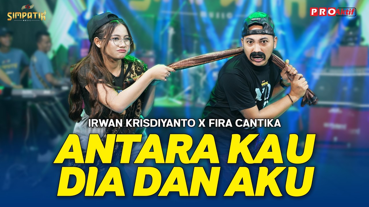 ANTARA KAU DIA DAN AKU - Irwan Krisdiyanto X Fira Cantika | Simpatik Music (Official Music Video)