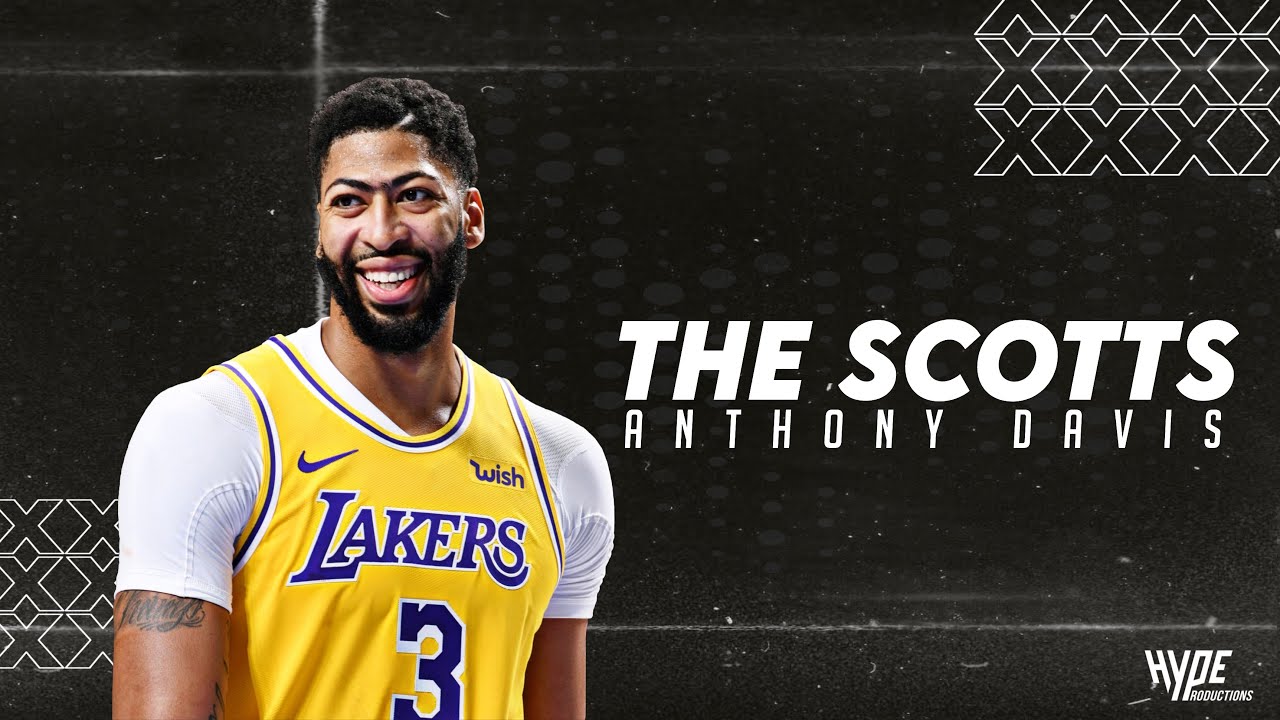 Anthony Davis Mix - “The Scotts”