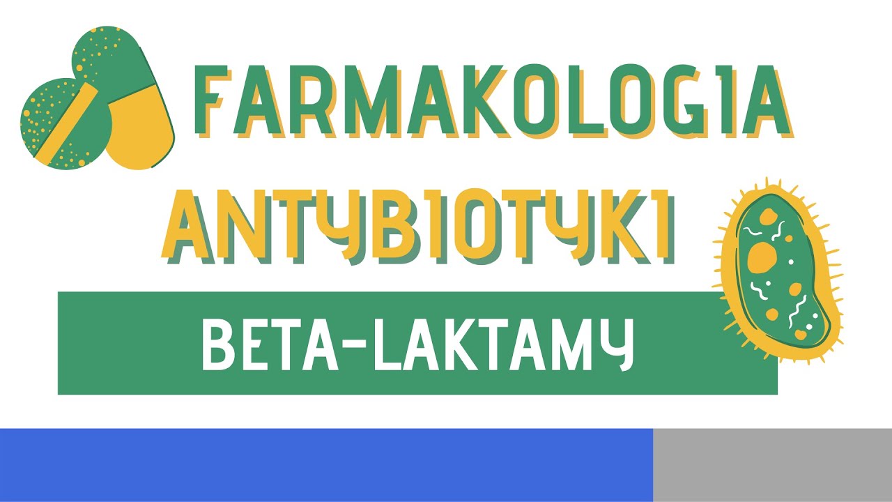 Antybiotyki Beta-laktamowe: Penicyliny, Cefalosporyny, Monobaktamy, Karbapenemy