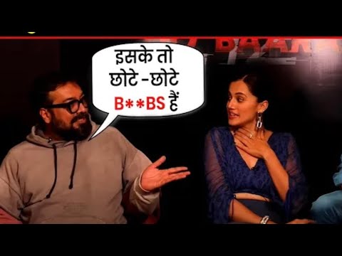Anurag Kashyap!  I have bigger then Tapsee!