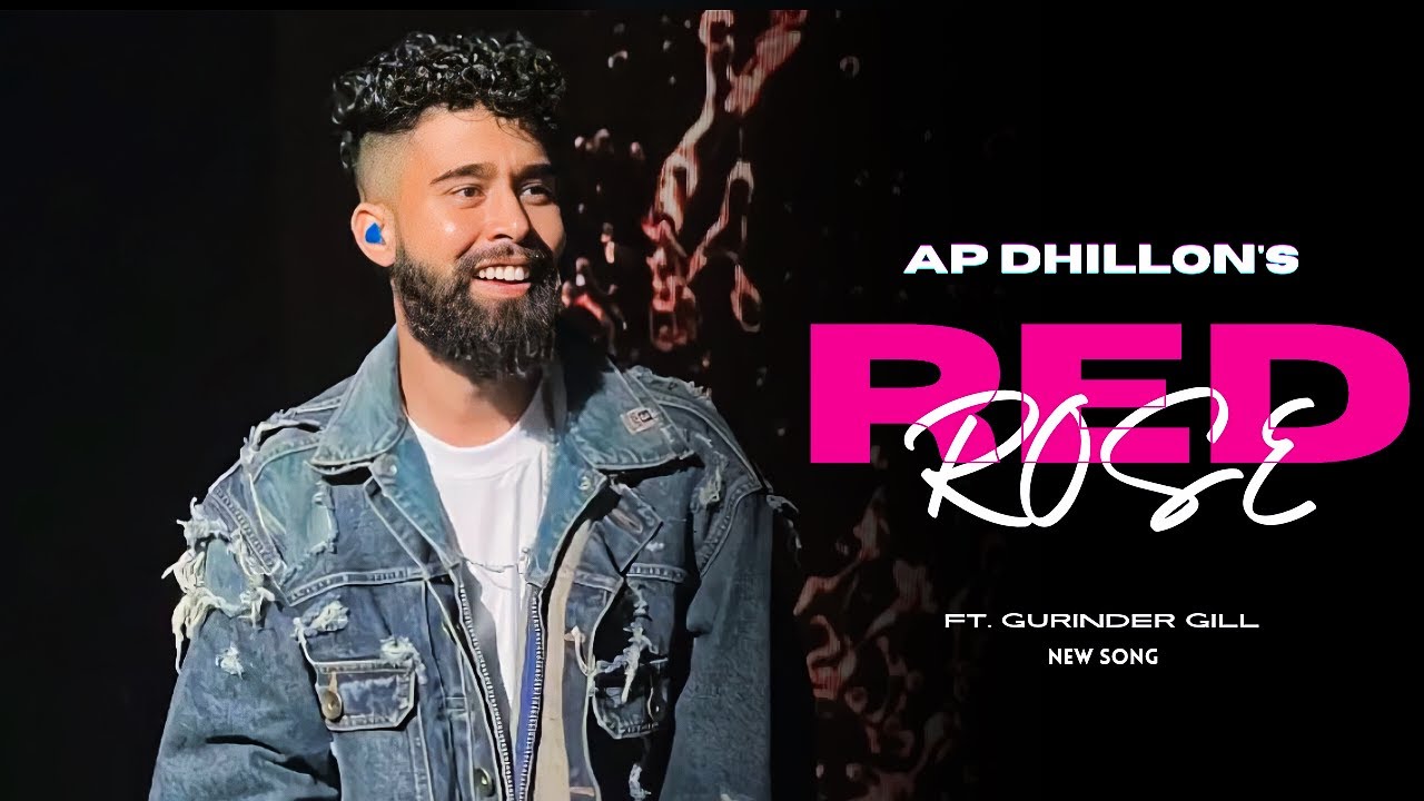 AP Dhillon - Red Rose (New Song) Gurinder Gill | Shinda Kahlon | AP Dhillon New Song