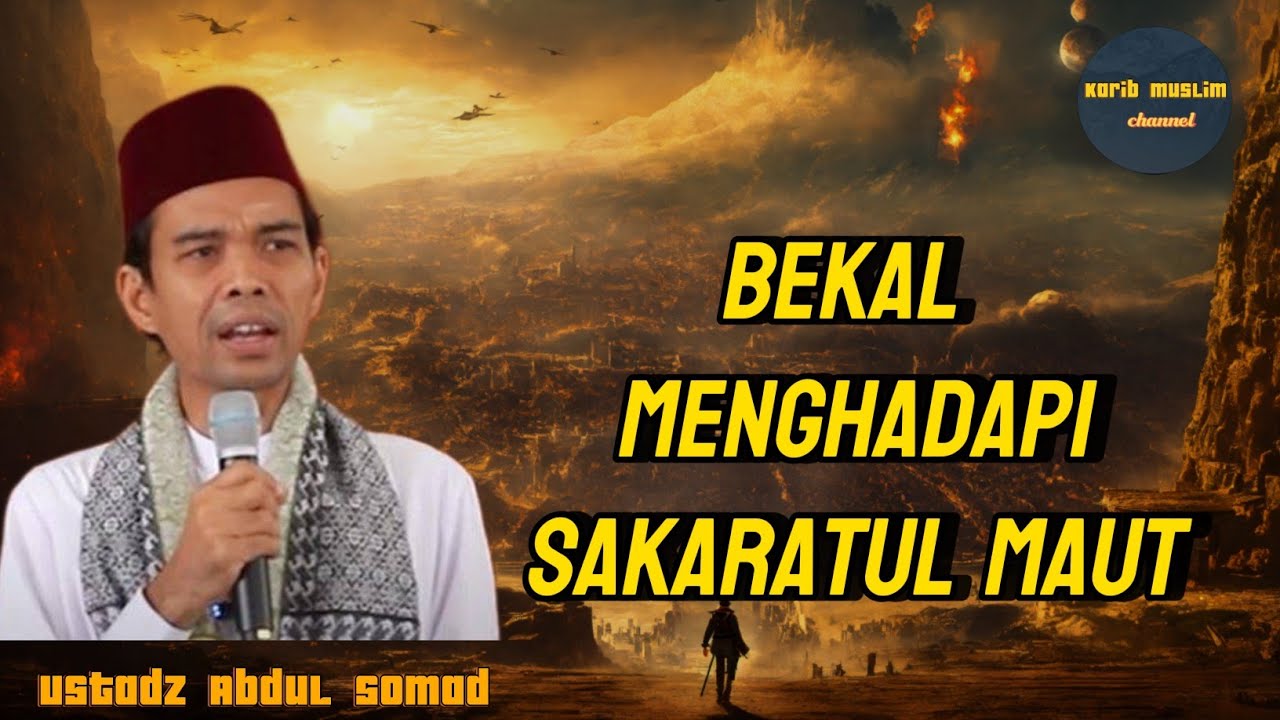 Apa ⁉️ bekal kita ketika menghadapi Sakaratul Maut? , part1 | Ustadz Abdul Somad