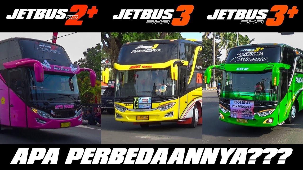 Apa saja sih PERSAMAAN DAN PERBEDAAN antara JETBUS 2+, JETBUS 3 dan JETBUS 3+ ADIPUTRO?