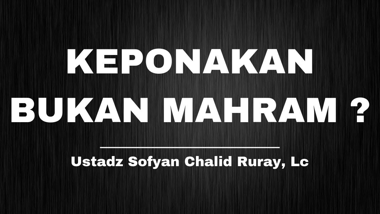 Apakah Keponakan Mahram | Ustadz Sofyan Chalid Ruray, Lc