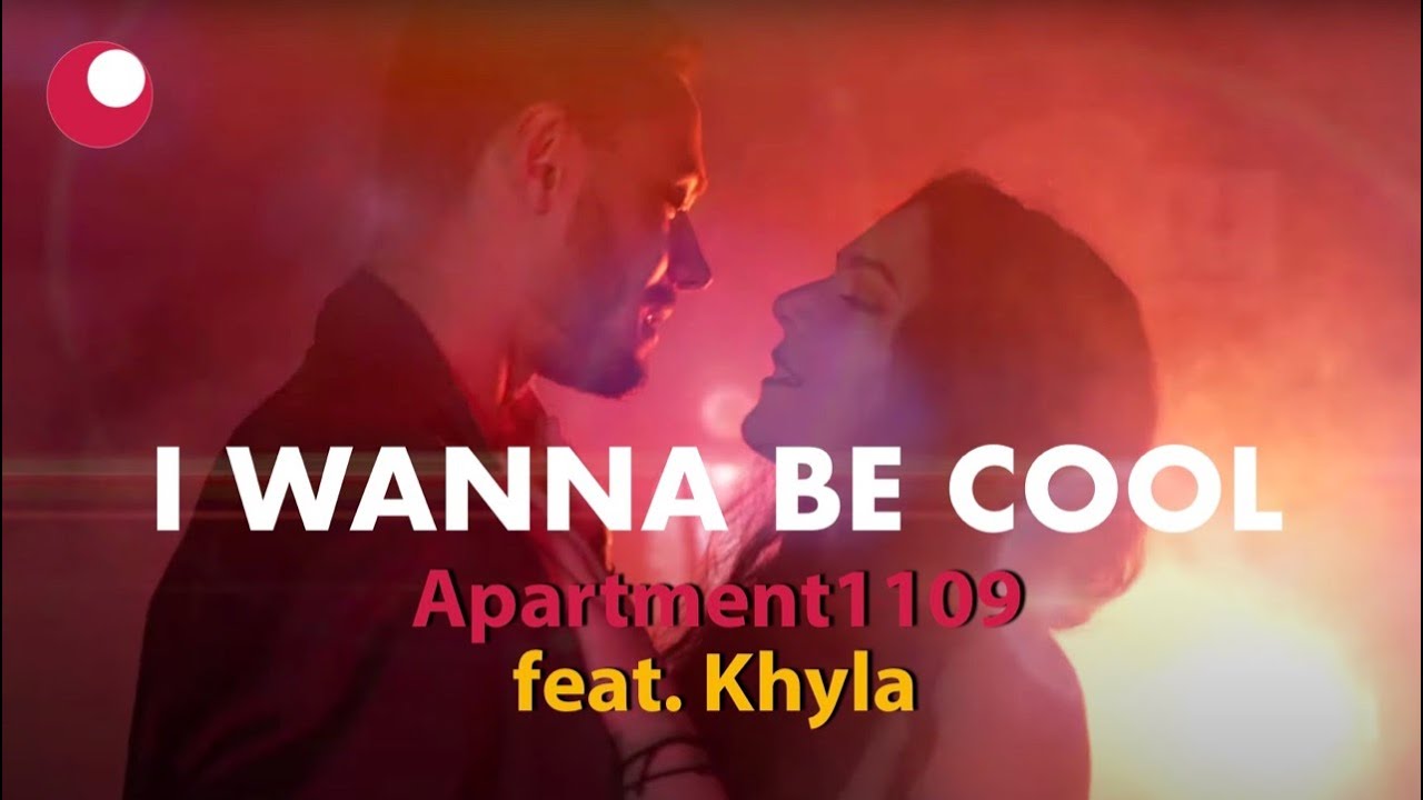 Apartment1109 - I Wanna Be Cool ft. Khyla (Official Video)